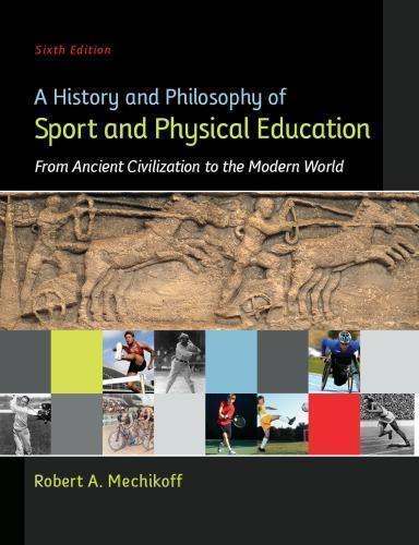 A History And Philosophy Of Sport And Physical Education From Ancient Civilizations To The Modern World 6Th