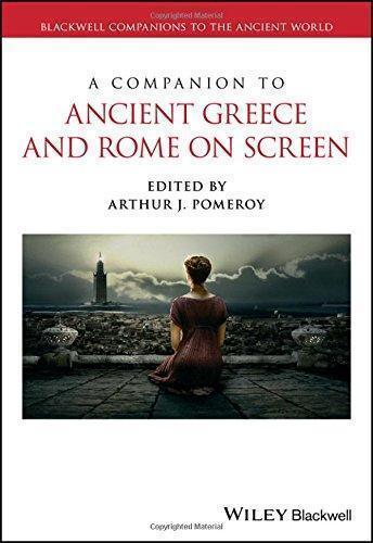 A Companion To Ancient Greece And Rome On Screen