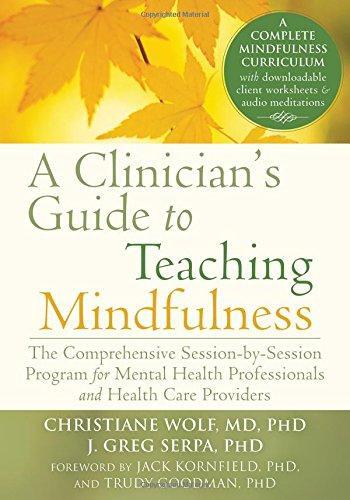 A Clinicians Guide To Teaching Mindfulness The Comprehensive Session