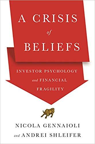 A Crisis Of Beliefs Investor Psychology And Financial Fragility