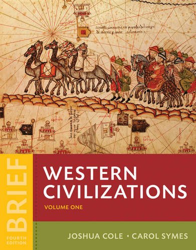 Western Civilizations Their History Their Culture Vol 1 Brief Fourth by Joshua Cole