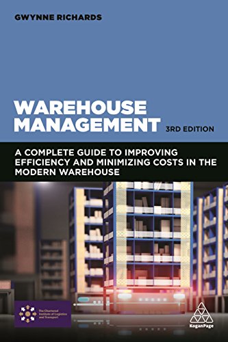 Warehouse Management A Complete Guide to Improving Efficiency and Minimizing Costs in the Modern Warehouse 8211 3rd