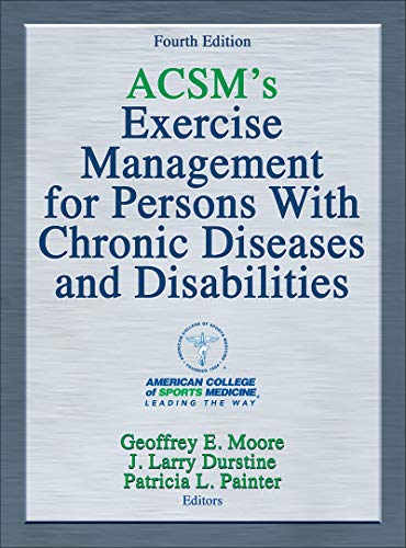 ACSM8217s Exercise Management for Persons With Chronic Diseases and Disabilities 4th