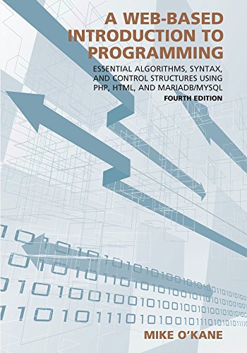 A WebBased Introduction to Programming Essential Algorithms Syntax and Control Structures Using Php Html and MariadbMySQL 8211 4th