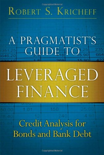 A Pragmatists Guide to Leveraged Finance Credit Analysis for Bonds and Bank Debt 8211 1st