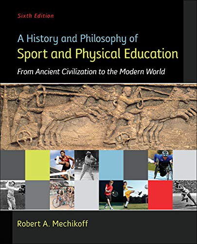 A history and philosophy of sport and physical education from ancient civilizations to the modern world 8211 6th