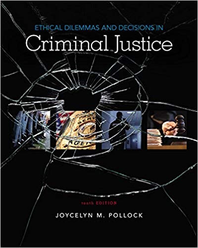 Ethical Dilemmas and Decisions in Criminal Justice 10th