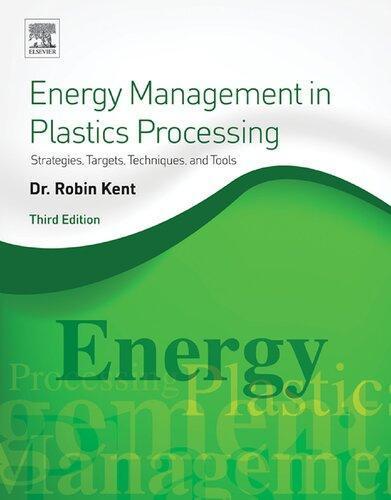 Energy Management In Plastics Processing Strategies Targets Techniques And Tools 3Rd