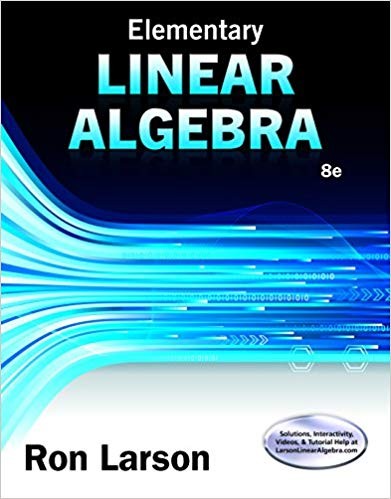 Elementary Linear Algebra 8th by Ron Larson Elementary Linear Algebra 8th by Ron Larson