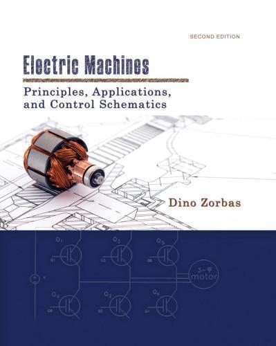 Electric Machines Principles Applications And Control Schemes 2nd Dino Zorbas