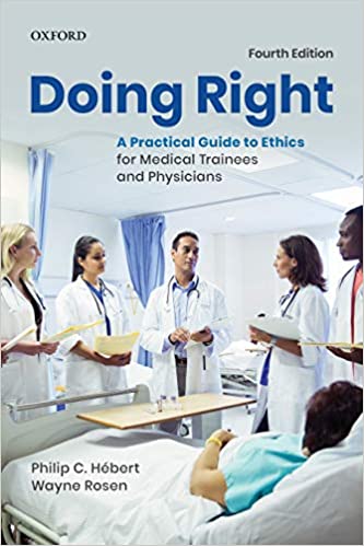 Doing Right A Practical Guide to Ethics for Medical Trainees and Physicians 4th