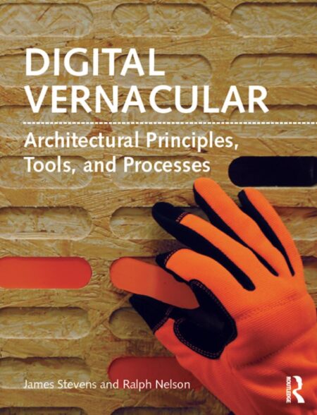 Digital Vernacular Architectural Principles Tools and Processes