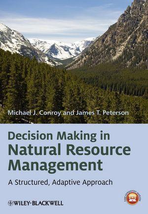 Decision Making In Natural Resource Management A Structured Adaptive Approach Decision Making In Natural Resource Management A Structured Adaptive Approach
