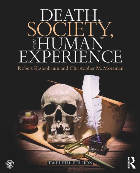 Death Society and Human Experience 12th 12E Robert Kastenbaum Death Society and Human Experience 12th 12E Robert Kastenbaum