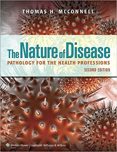 The Nature of Disease Pathology for the Health Professions 2nd