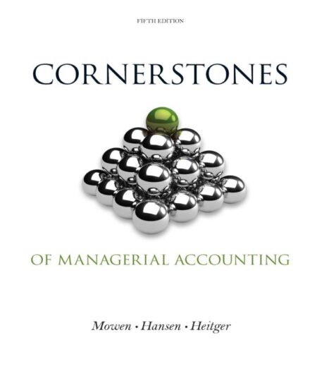 Cornerstones of Managerial Accounting 5th 5E
