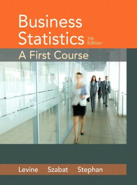 Business Statistics A First Course 7th 7E