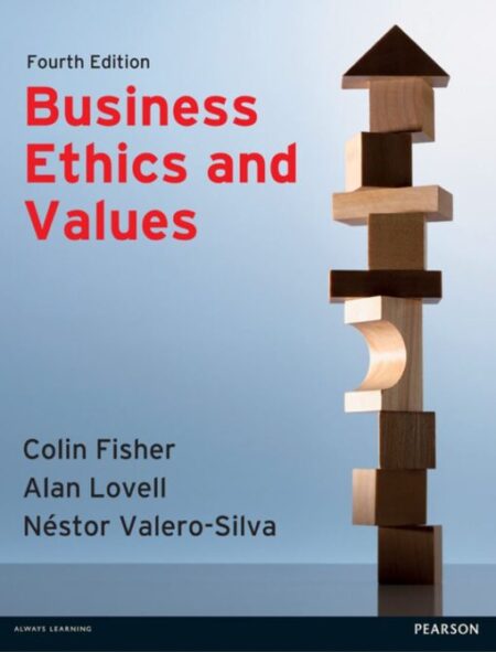 Business Ethics and Values 4th 4E Colin Fisher Business Ethics and Values 4th 4E Colin Fisher