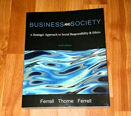 Business and Society A Strategic Approach to Social Responsibility Ethics 6th