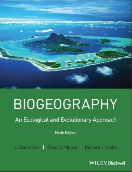 Biogeography An Ecological and Evolutionary Approach 9th 9E C Cox