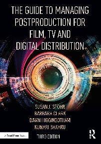 The Guide To Managing Postproduction For Film Tv And Digital Distribution