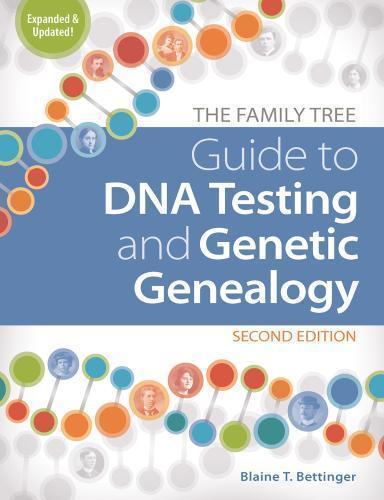 The Family Tree Guide To Dna Testing And Genetic Genealogy 2Nd