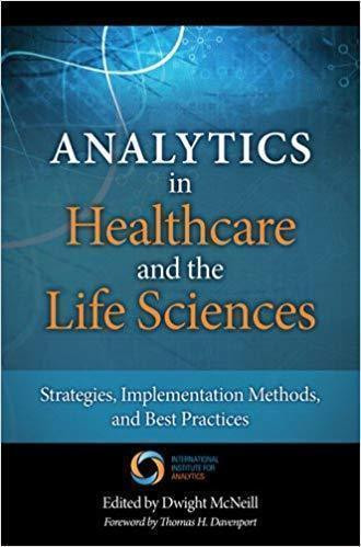 Analytics in healthcare and the life sciences