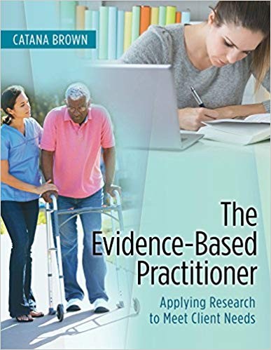 The EvidenceBased Practitioner Applying Research to Meet Client Needs