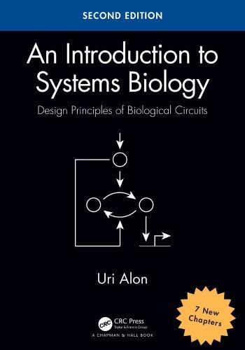 An Introduction To Systems Biology Design Principles Of Biological Circuits 2Nd