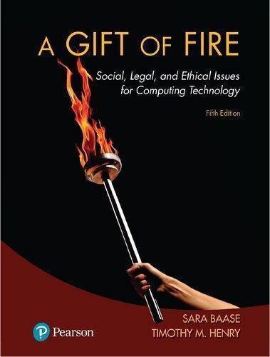 A Gift Of Fire Social Legal And Ethical Issues For Computing Technology 5Th A Gift Of Fire Social Legal And Ethical Issues For Computing Technology 5Th