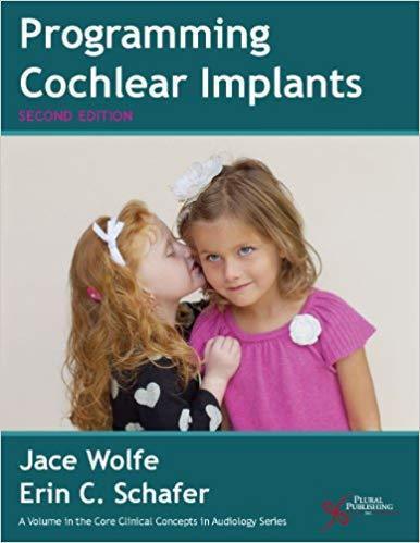 Programming Cochlear Implants Core Clinical Concepts In Audiology 2Nd