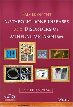 Primer On The Metabolic Bone Diseases And Disorders Of Mineral Metabolism 9Th