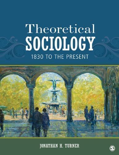 Theoretical Sociology 1830 To The Present