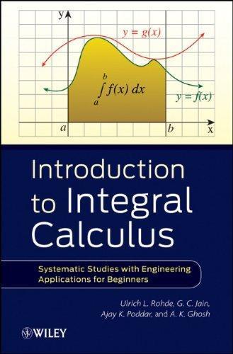 Introduction To Integral Calculus Systematic Studies With Engineering Applications For Beginners Introduction To Integral Calculus Systematic Studies With Engineering Applications For Beginners