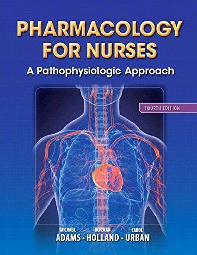 Pharmacology For Nurses A Pathophysiologic Approach 4Th