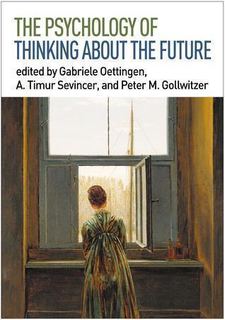 The Psychology Of Thinking About The Future