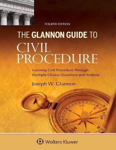 Glannon Guide To Civil Procedure Learning Civil Procedure Through Multiple Choice Questions And Analysis 4Th Glannon Guide To Civil Procedure Learning Civil Procedure Through Multiple Choice Questions And Analysis 4Th