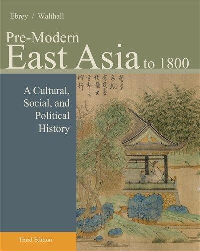 Pre Modern East Asia A Cultural Social And Political History Volume I To 1800 3Rd