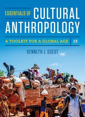 Essentials Of Cultural Anthropology A Toolkit For A Global Age 2Nd