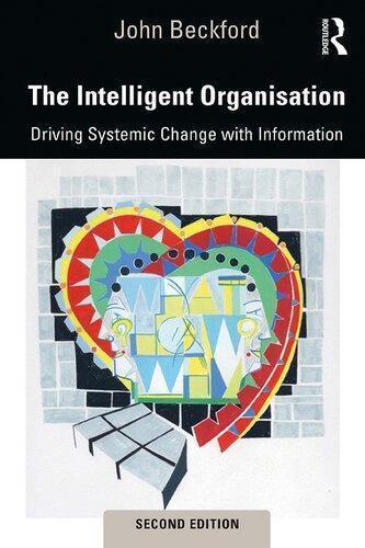 The Intelligent Organisation Driving Systemic Change With Information 2Nd