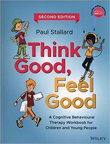 Think Good Feel Good A Cognitive Behavioural Therapy Workbook For Children And Young People 2Nd