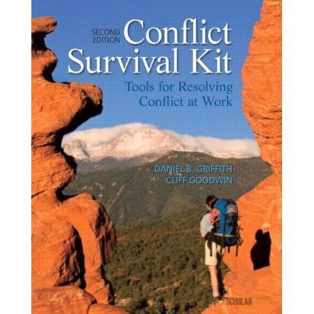 Conflict Survival Kit Tools For Resolving Conflict At Work 2Nd