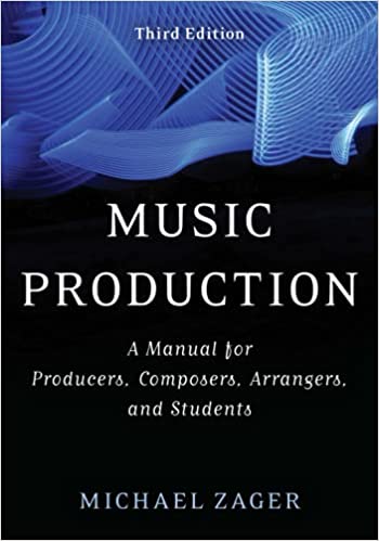 Music Production A Manual for Producers Composers Arrangers and Students 3rd