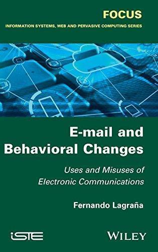 E Mail And Behavioral Changes Uses And Misuses Of Electronic Communications