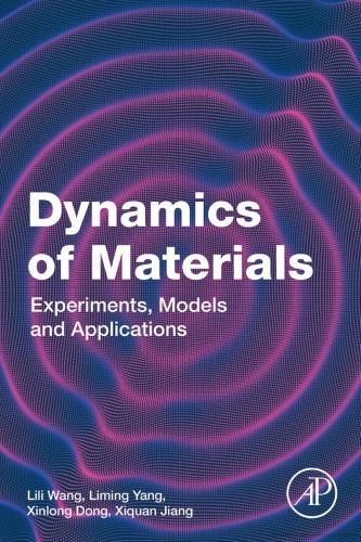 Dynamics Of Materials Experiments Models And Applications