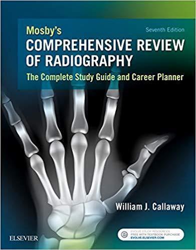 Mosbys Comprehensive Review Of Radiography The Complete Study Guide And Career Planner 7th