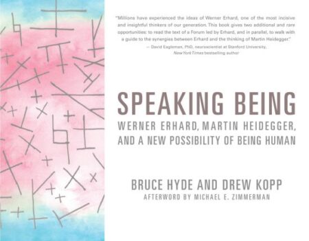 Speaking Being Werner Erhard Martin Heidegger and a New Possibility of Being Human