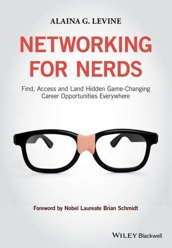 Networking For Nerds Find Access And Land Hidden Game Changing Career Opportunities Everywhere