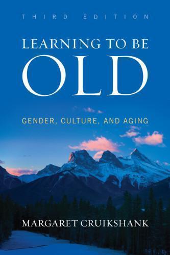 Learning To Be Old Gender Culture And Aging 3Rd Learning To Be Old Gender Culture And Aging 3Rd