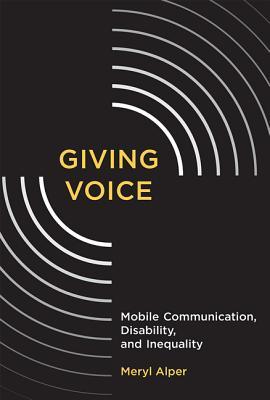 Giving Voice Mobile Communication Disability And Inequality Giving Voice Mobile Communication Disability And Inequality